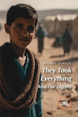 Richard Schulte, Richard Schulte, Europe Books - They Took Everything Also Our Dignity, Häftad