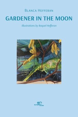 Blanca Hefferan, Europe Books - Gardener in the Moon, Häftad