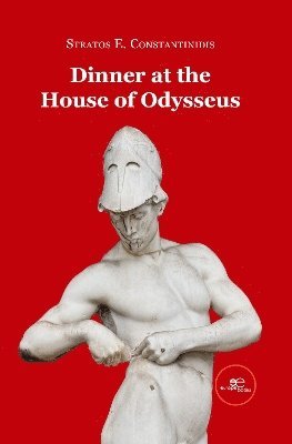 Stratos E. Constantinidis, Europe Books - Dinner at the House of Odysseus, Häftad