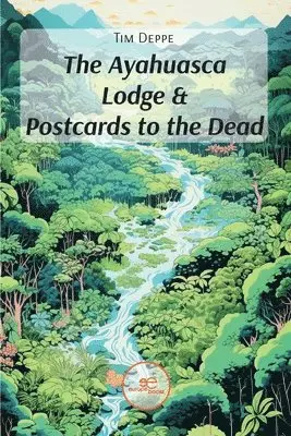 Tim Deppe, Europe Books - The Ayahuasca Lodge & Postcards to the Dead, Häftad. Tillgänglighet: Lägg i varukorg
