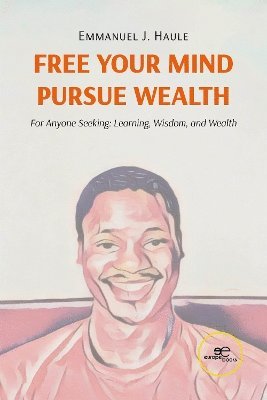 FREE YOUR MIND, PURSUE WEALTH 1