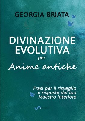 Georgia Briata - Divinazione Evolutiva per Anime antiche - Frasi per il risveglio e risposte dal tuo Maestro interiore, Häftad