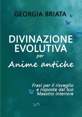 Divinazione Evolutiva per Anime antiche - Frasi per il risveglio e risposte dal tuo Maestro interiore 1