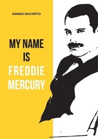 bokomslag My name is Freddie Mercury