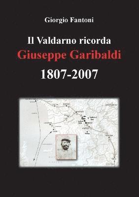 bokomslag Il Valdarno ricorda Giuseppe Garibaldi 1807-2007