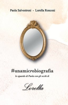 bokomslag #unamicrobiografia. Lo sguardo di Paola con gli occhi di Lorella