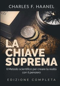 bokomslag Chiave Suprema - Il Metodo scientifico per creare la realtà con il Pensiero - EDIZIONE COMPLETA
