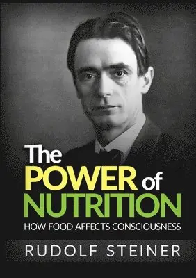 Rudolf Steiner - Power of Nutrition - How Food Affects Consciousness, Häftad. Tillgänglighet: Lägg i varukorg