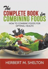 bokomslag Complete Book for Combining Foods - How to combine foods for optimal health