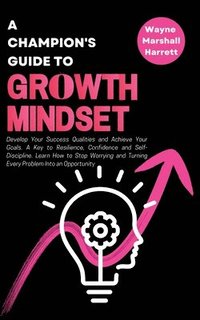 bokomslag A Champion's Guide to Growth Mindset