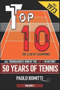 bokomslag Top 10 - 50 Years of Tennis - Volume 1: The Club of Champions