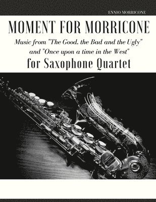 Moment for Morricone for Saxophone Quartet 1