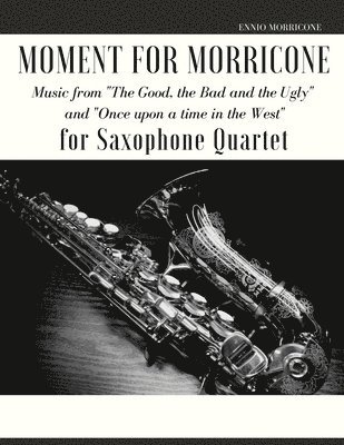 Ennio Morricone - Moment for Morricone for Saxophone Quartet, Häftad
