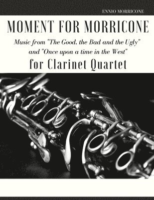 Moment for Morricone for Clarinet Quartet 1