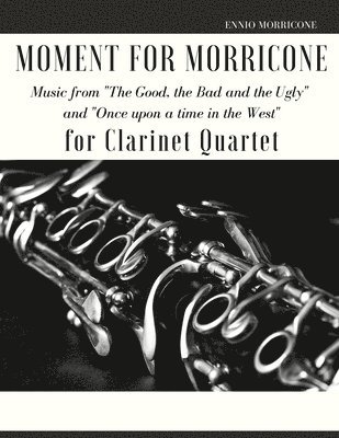 Moment for Morricone for Clarinet Quartet