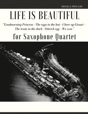 Life is beautiful for Saxophone Quartet 1