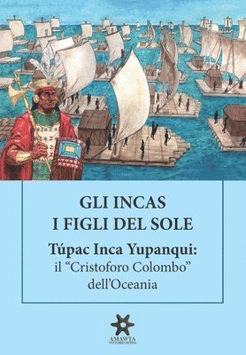 bokomslag GLI INCAS. I FIGLI DEL SOLE. Túpac Inca Yupanqui