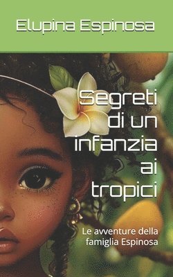 bokomslag Segreti di un infanzia ai tropici