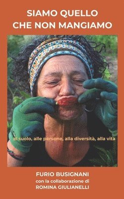 Siamo quello che non mangiamo: al suolo, alle persone, alla diversità, alla vita. 1