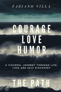 bokomslag Courage Love Humor. the Path