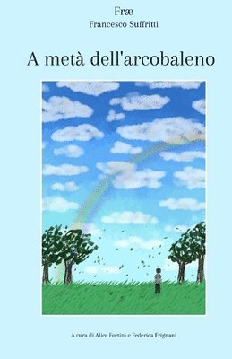 A metà dell'arcobaleno: Raccolta di Poesie 1