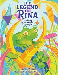 bokomslag The legend of Rina: The Frog Who Swam Freestyle