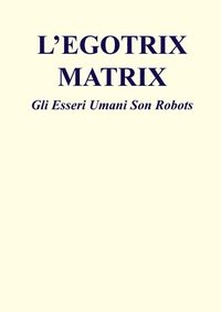 bokomslag L'Egotrix Matrix