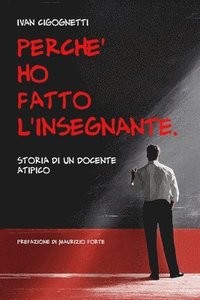 bokomslag Perché ho fatto l'insegnante: Storia di un docente atipico