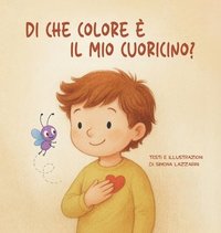 bokomslag Di che colore è il mio cuoricino?: Un viaggio tra le emozioni, insieme a Leo e al suo amico Zigo.