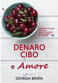 bokomslag Denaro, cibo e amore - Pacificare il corpo e la sua paura di morire per accedere al NUOVO