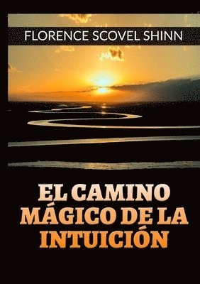 Florence Scovel Shinn - camino mágico de la Intuición -, Häftad
