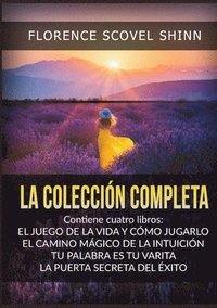 bokomslag La Colección Completa: contiene cuatro libros de Florence Scovel Shinn -