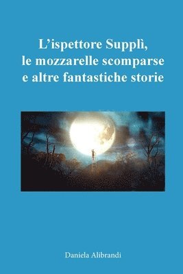 bokomslag L'ispettore Suppl, le mozzarelle scomparse e altre fantastiche storie