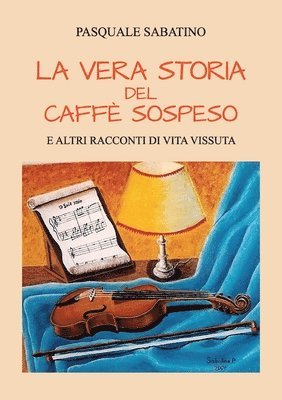 bokomslag La vera storia del caff sospeso e altri racconti di vita vissuta