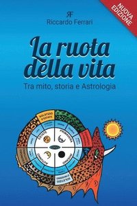 bokomslag ruota della vita, tra mito, storia e astrologia