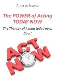 bokomslag The Power of Acting Today Now.