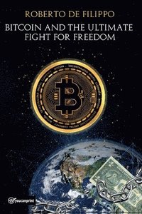 bokomslag Bitcoin and the ultimate fight for freedom