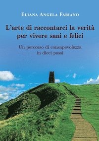 bokomslag L'arte di raccontarci la verit per vivere sani e felici