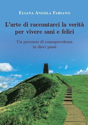 L'arte di raccontarci la verit per vivere sani e felici 1