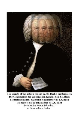 The secrets of the hidden canons in J.S. Bach's masterpieces - I segreti dei canoni nascosti nei capolavori di J.S. Bach 1