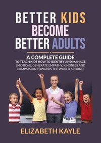 bokomslag Better Kids Become Better Adults