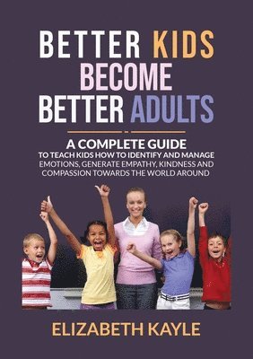 bokomslag Better Kids Become Better Adults