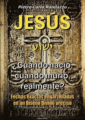 bokomslag Jesu?s ¿cua?ndo nacio?, cua?ndo murio?, realmente?