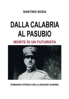 Dalla Calabria al Pasubio. Morte di un futurista 1