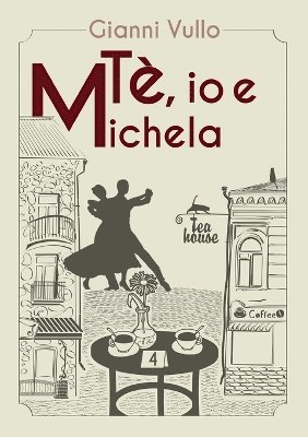bokomslag Tè, io e Michela