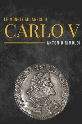 bokomslag monete milanesi di Carlo V