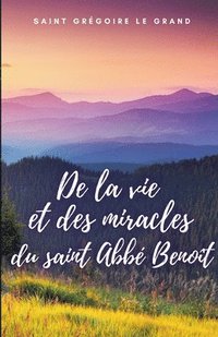 bokomslag De la vie et des miracles du saint Abb Benot