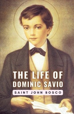 bokomslag The Life of Dominic Savio