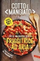 Cotto e mangiato. Più di 180 ricette per la friggitrice ad aria, Häftad
