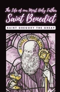 bokomslag The life of our Most Holy Father Saint Benedict